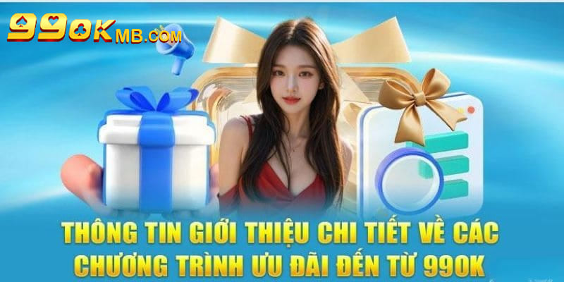 Chương trình hấp dẫn bạn không nên bỏ qua khi tham gia 99OK