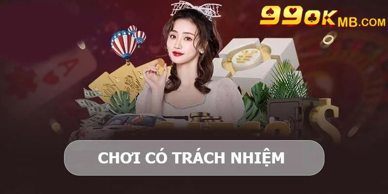 Chơi có trách nhiệm mang đến nhiều lợi ích